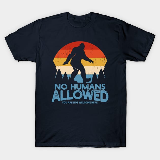 No Humans Allowed - Anti Social Bigfoot T-Shirt by marieltoigo